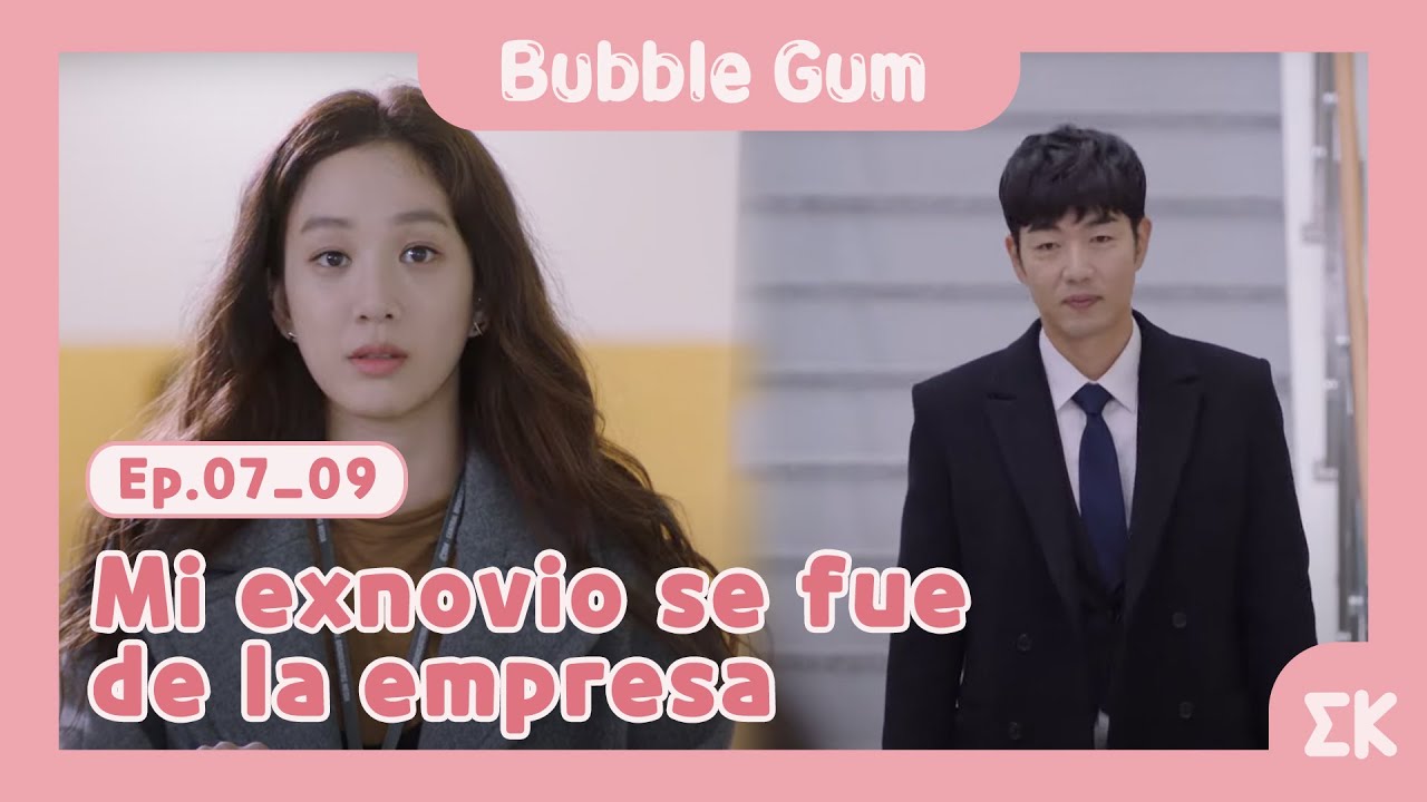[#BubbleGum] Ep.7-09 | Mi exnovio se fue de la empresa | #EntretenimientoKoreano