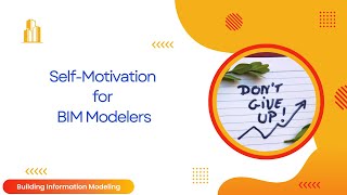 Self Motivation For BIM Modelers