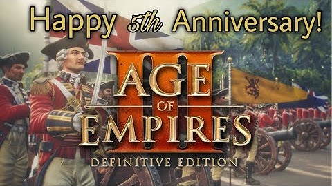 Age of Empires III Definitive Edition Anniversary Video!