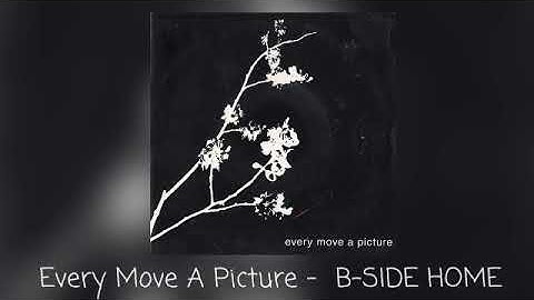 Every move a picture - Home UK B side (modified)