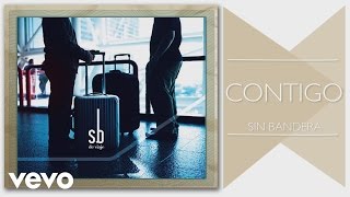 Video thumbnail of "Sin Bandera - Contigo (Cover Audio)"