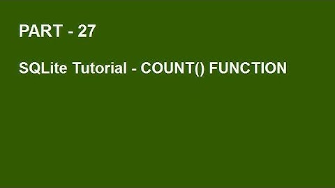 SQLite Tutorial Part 27  -  COUNT() FUNCTION IN SQLITE