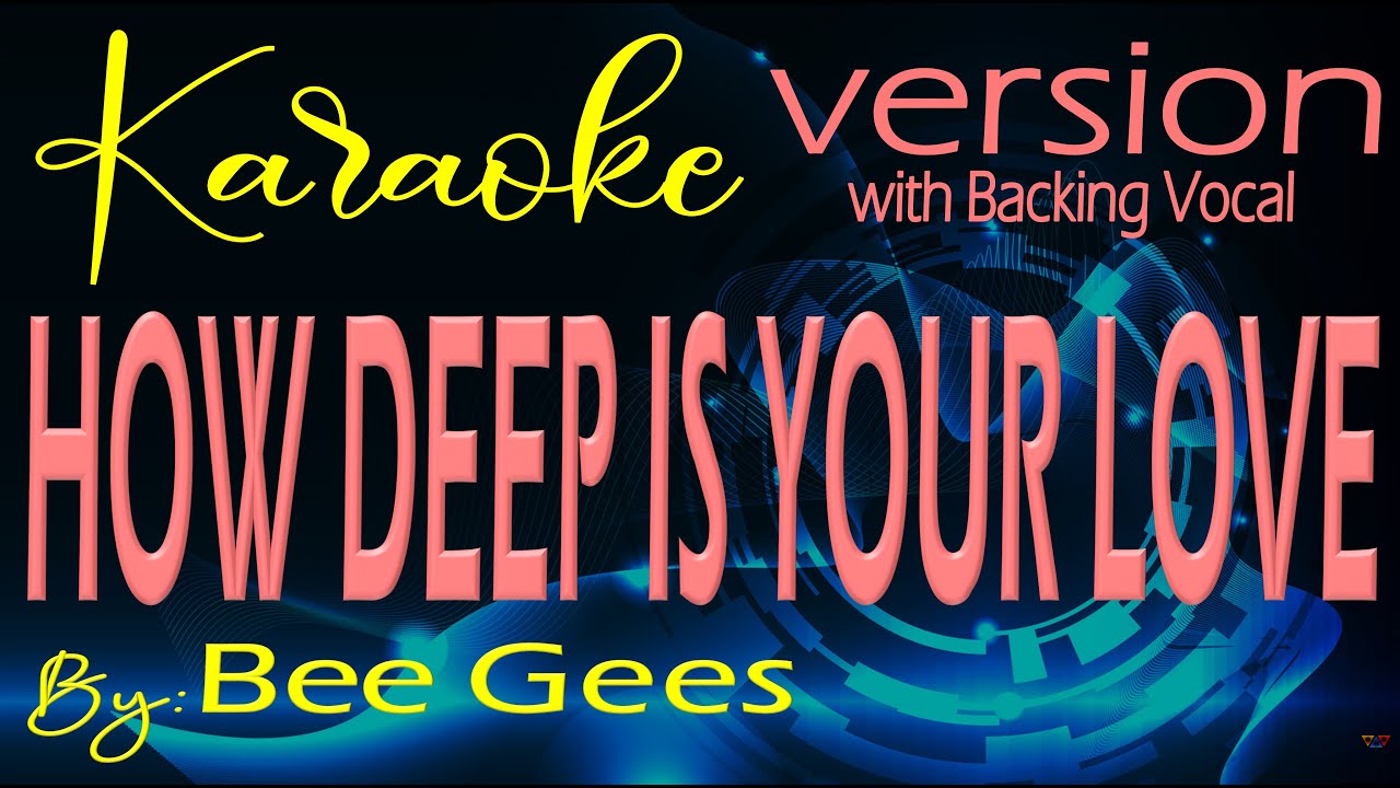 HOW DEEP IS YOUR LOVE   Bee Gees KARAOKE VERSION with backing vocals