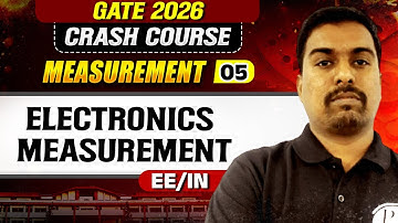 Measurement 05 : Electronics Measurement | EE | IN | GATE Crash Course 2026
