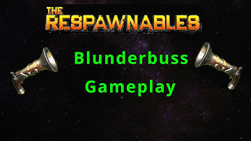 Respawnables - Gameplay Blunderbuss [HD]