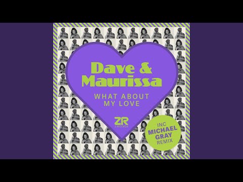 Dave Lee, Maurissa Rose & Michael Gray - What About My Love (Michael Gray Extended Remix)