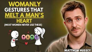 7 Womanly Gestures That Melt a Man's Heart Instantly (Most Women Never Use These) | Matthew Hussey