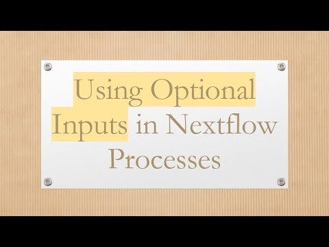 Using Optional Inputs in Nextflow Processes