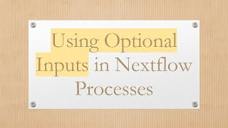 Using Optional Inputs In Nextflow Processes