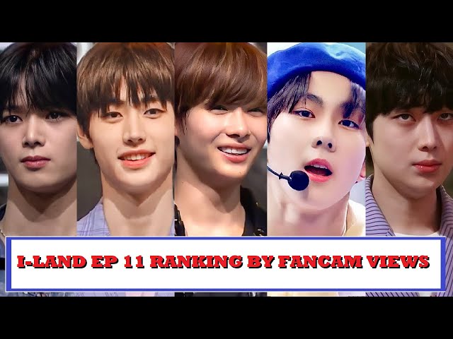 I-Land Episode 11 Ranking By Fancam Views | jafarudin 6Fingers class=