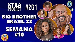 DOMITILA, LARISSA E UMA SEMANA OBSESSIVA! | BBB 23 | Xtra Podcast #261