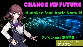 CHANGE MY FUTURE / ヌノケン feat. 夏色花梨 #42