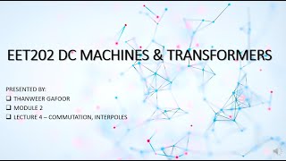 KTU - DCMT - MODULE 2 - LECTURE 4 - COMMUTATION & INTERPOLES