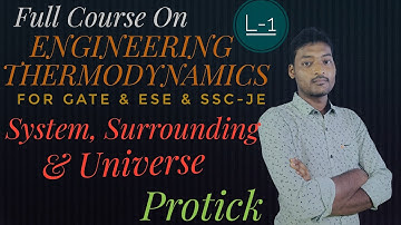 System,Surrounding & Universe| Lec-1|Engineering Thermodynamics|GATE/ESE/ ssc-je Exam|by Protick sir