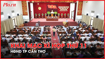 Khai mạc kỳ họp HĐND TP Cần Thơ: Sở, ngành cần 