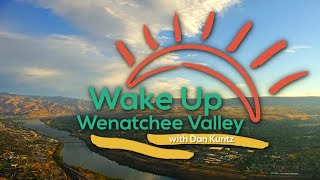 Wake Up Wenatchee Valley August 9th, 2023