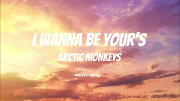 Arctic Monkeys - I Wanna Be Your's (Lyrics)