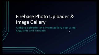 Photo Uploader & Image Gallery Using AngularJS/Firebase - Project Intro