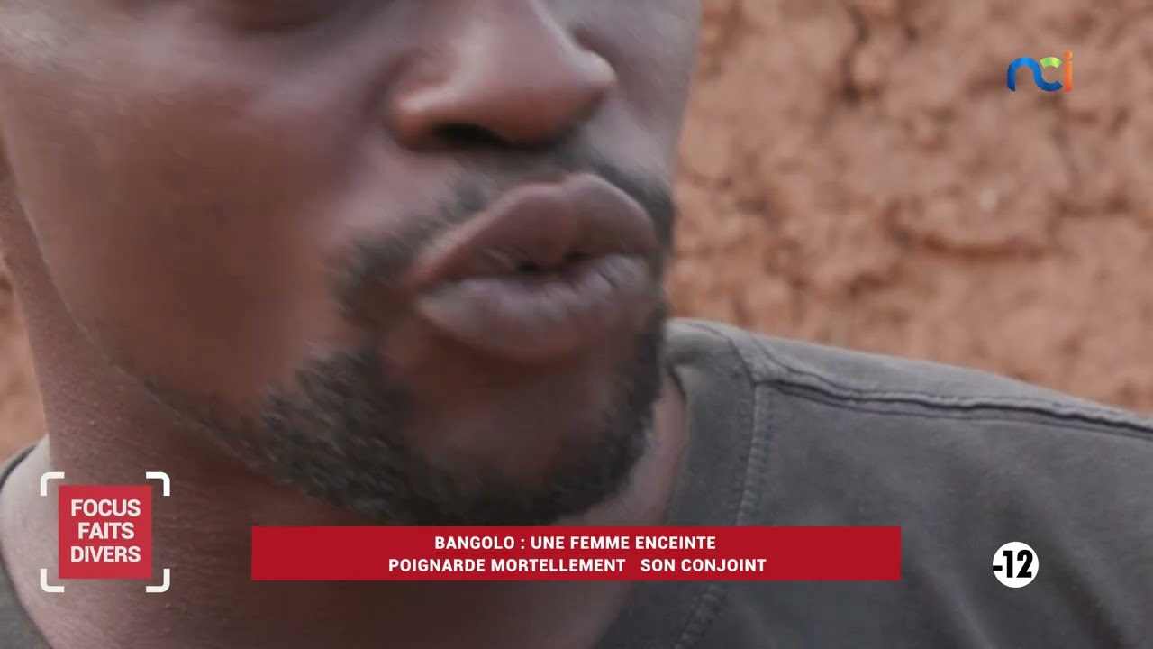 Focus Faits Divers s3 | Bangolo : une femme enceinte poignarde mortellement son conjoint