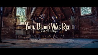 Video thumbnail of "Your Blood Was Red (feat. The Slays - Kaden Slay & Melanie Tierce)"