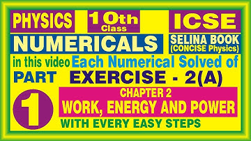 NUMERICALS  EXERCISE 2(A)  WORK, POWER  ENERGY / CHAPTER 2 / PHYSICS / ICSE CLASS 10 /  ALL SOLVED