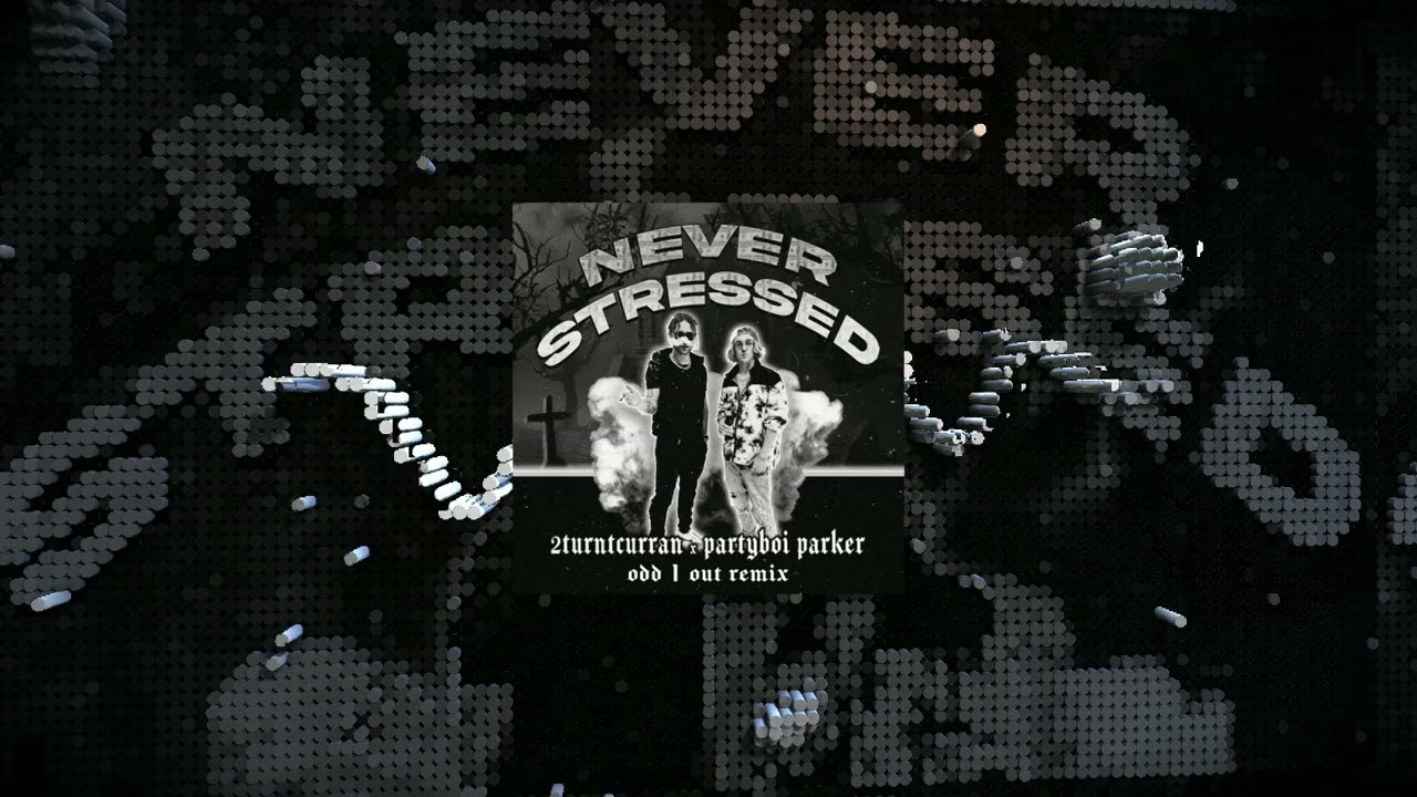 ODD 1 OUT - NEVER STRESSED REMIX w. 2TURNT CURRAN & PARTYBOI PARKER • RAP