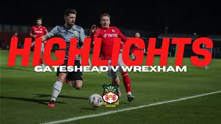 HIGHLIGHTS | Gateshead v Wrexham
