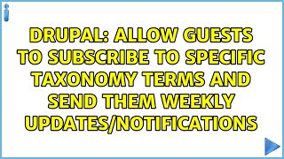 Allow guests to subscribe to specific taxonomy terms and send them weekly updates/notifications