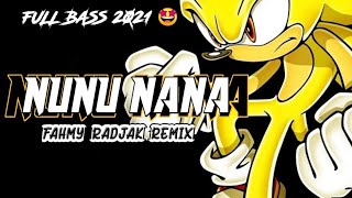 DJ ACARA FULLBASS 🔥💃🏻 NUNU NANA ( Fahmy Radjak Remix ) New 2021