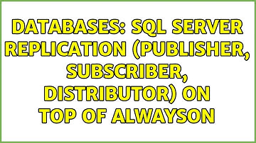 Databases: SQL server replication (publisher, subscriber, distributor) on top of AlwaysOn
