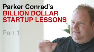 Parker Conrad's Billion Dollar Startup Lessons: Do unscalable things, then scale them (part 1)