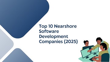 Top 10 Nearshore Software Development Companies 2025