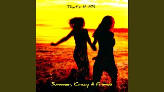 Summer, Crazy & Friends