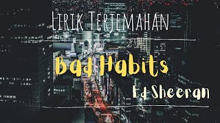 Ed Sheeran ~ Bad Habits [Lyric] || Terjemahan Indonesia