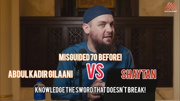 When Shaytan tried to trick Sheikh Abdul Kadir Al Gilani | Ust. Tim Humble 