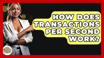 How Does Transactions Per Second Work? - CryptoBasics360.com