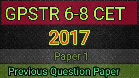 GPSTR 6-8 CET Paper 1- 2017 | Previous Question Paper