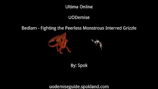 Ultima Online - Uodemise - Bedlam - Peerless Monstrous Interred Grizzle