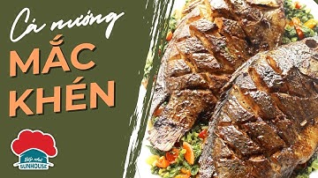 VÀO BẾP LÀM MÓN CÁ NƯỚNG MẮC KHÉN NGON LẠ KIỂU TÂY BẮC