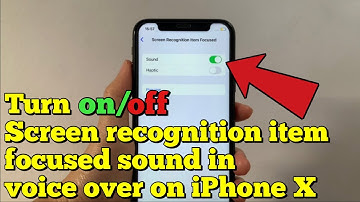 How to turn on or off screen recognition item focus sound in voice over on iPhone X