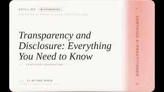 Certified AI Practitioner: Transparency and Disclosure: Everything You Need to Know
