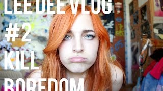 Lee Dee Vlog #2 Kako vlogom ubiti dosadu