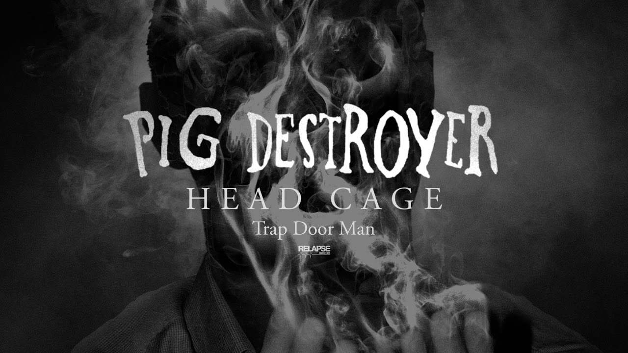 Watch PIG DESTROYER - Trap Door Man (Official Audio) on YouTube Watch PIG DESTROYER - Trap Door Man (Official Audio) on YouTube