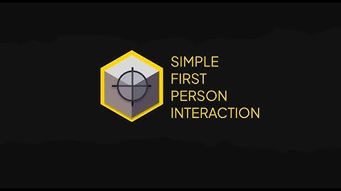 Simple First Person Interaction: Overview