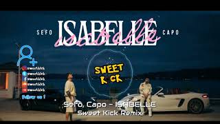 Sefo & Capo - ISABELLE ( Sweet Kick Remix ) Resimi
