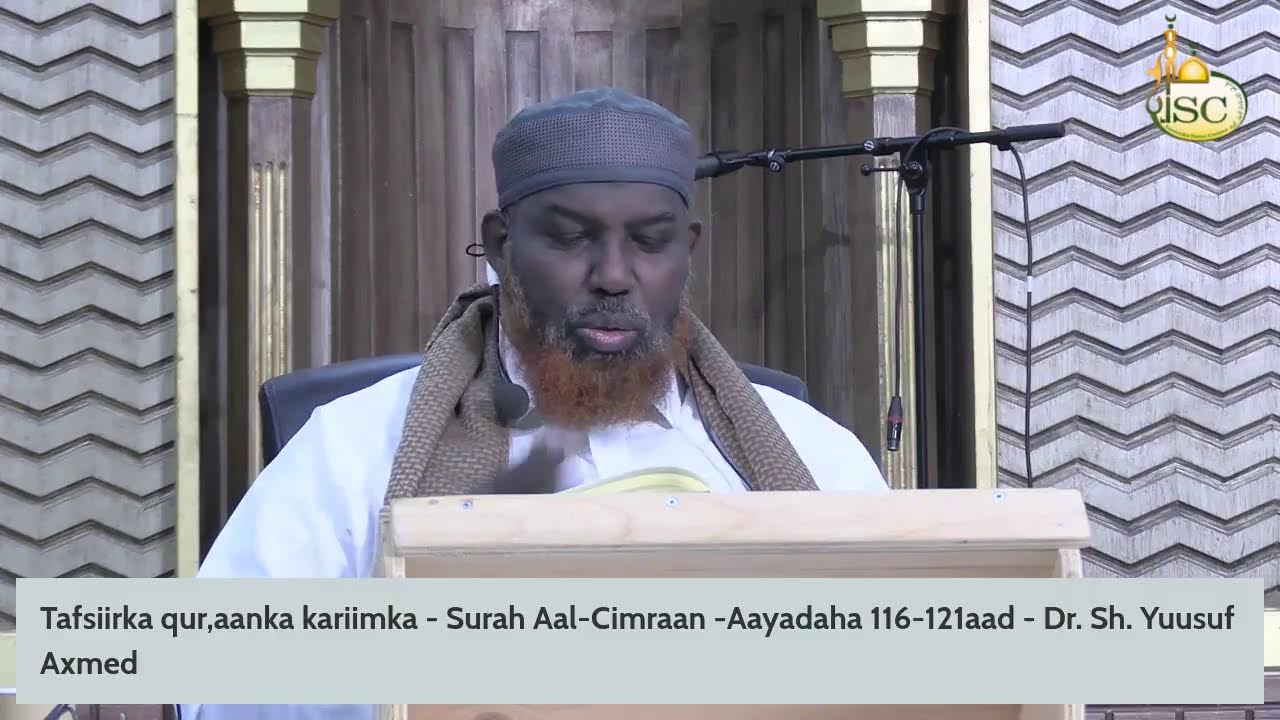 Tafsiirka qur,aanka kariimka - Surah Aal-Cimraan -Aayadaha 116-121aad -  Dr. Sh. Yuusuf Axmed