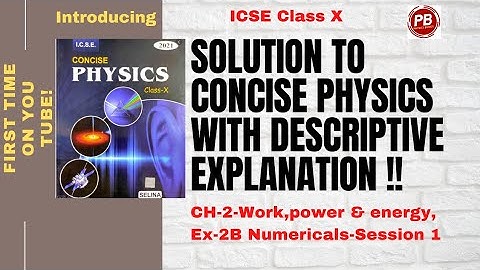 ICSE Solution to Concise Physics Class10 Work,power and energy/ Ex.2B Numericals