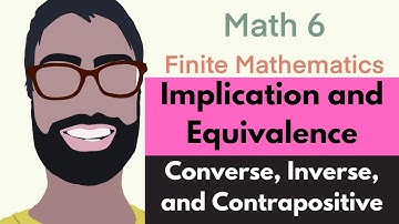 12.2 Implication and Equivalence | Video 5--Converse, Contrapositive, Inverse || Finite Mathematics