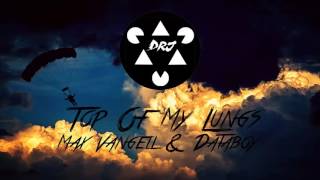 Max Vangeli & Databoy - Top Of My Lungs