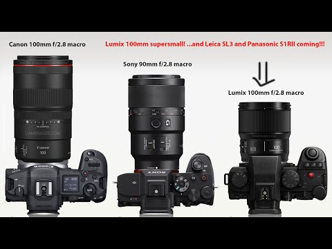 Panasonic made a supersmall 100mm macro...and Leica SL3 and Panasonic S1RII are coming soon!